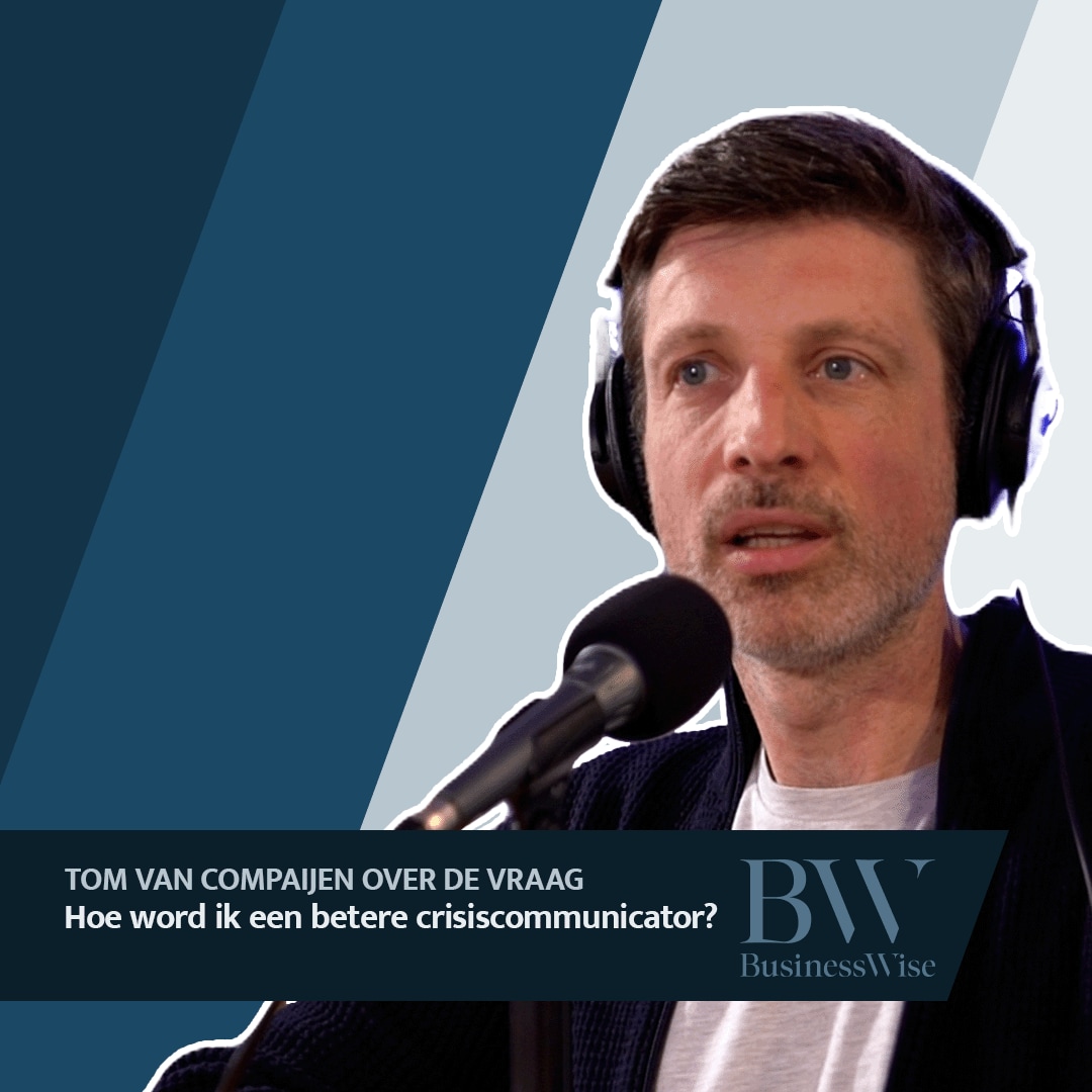 Hoe word ik een betere crisiscommunicator? BusinessWise