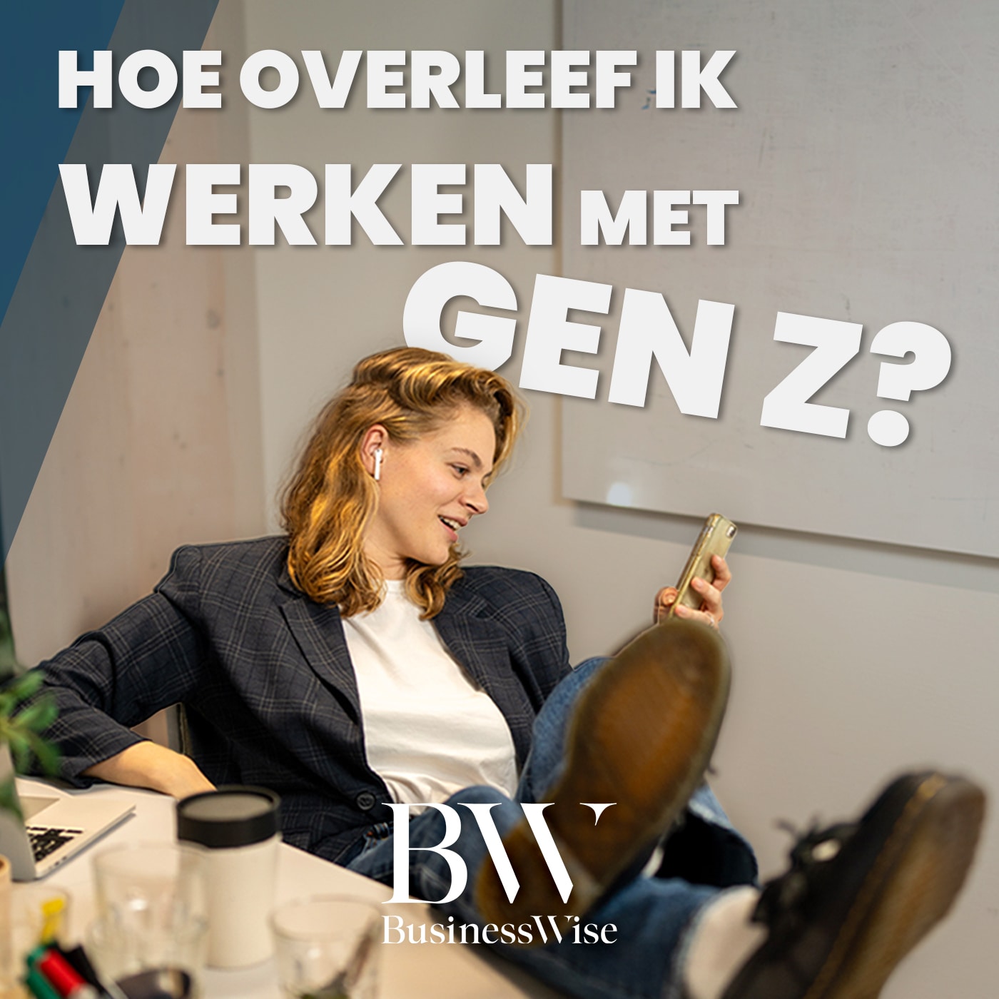 Hoe overleef ik werken met Gen Z? BW