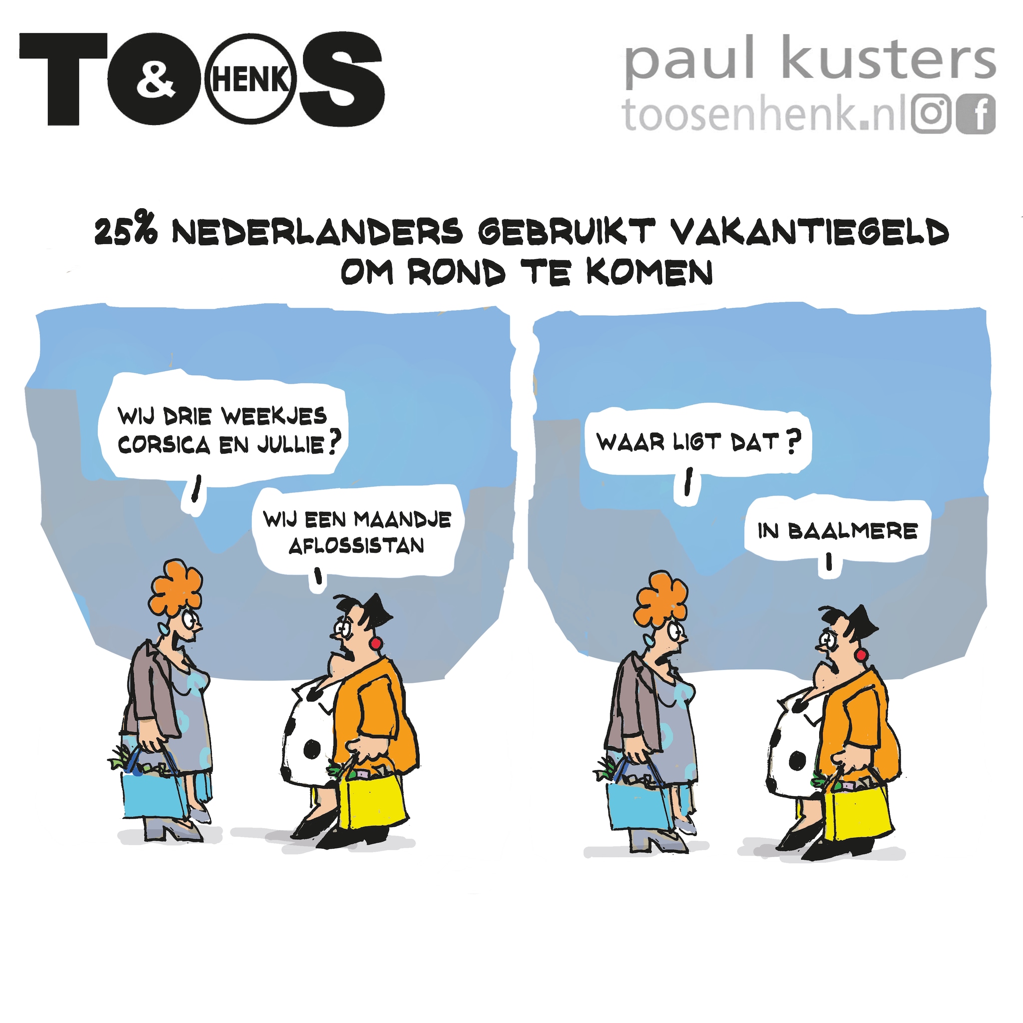 18-05-2025
Illustratie Toos & Henk maandag 19 mei
25% Nederlanders gebruikt vakantiegeld om rond te komen Illustratie Toos & Henk: Paul Kusters / AD