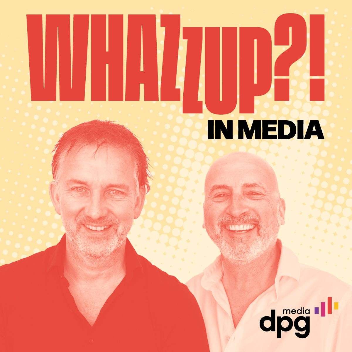 Whazzup?! in Media, de podcast met René Zeedijk en Roger Verdurmen van DPG Media. DPG Media